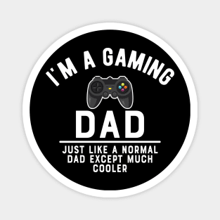 Gaming Dad - Like normal dad except much cooler Magnet